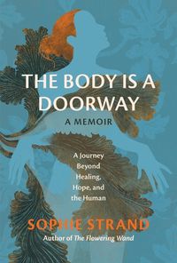 Cover image for The Body Is a Doorway: A Memoir