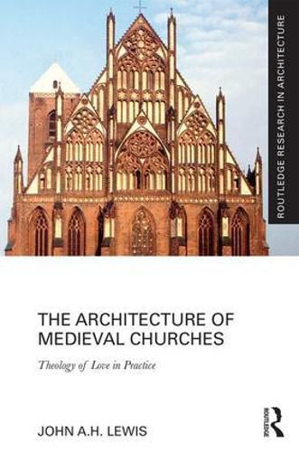 Cover image for The Architecture of Medieval Churches: Theology of Love in Practice