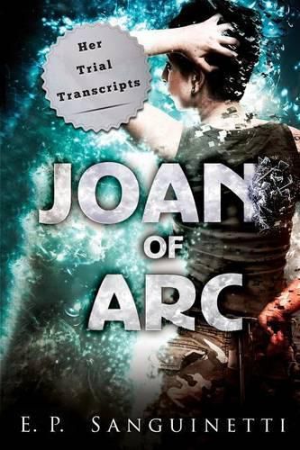 Cover image for Joan of Arc: Her Trial Transcripts