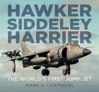 Cover image for Hawker Siddeley Harrier: The World's First Jump Jet