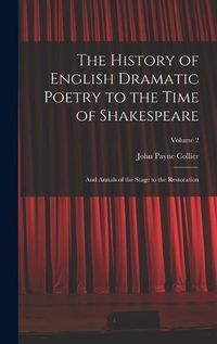 Cover image for The History of English Dramatic Poetry to the Time of Shakespeare