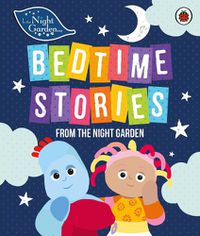 Cover image for In the Night Garden: Bedtime Stories from the Night Garden
