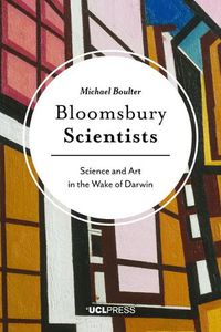 Cover image for Bloomsbury Scientists: Science and Art in the Wake of Darwin