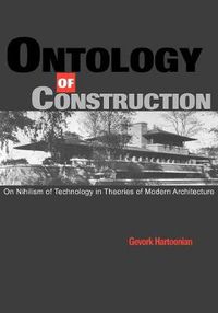 Cover image for Ontology of Construction: On Nihilism of Technology and Theories of Modern Architecture