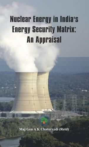 Cover image for Nuclear Energy in India's Energy Security Matrix: An Appraisal