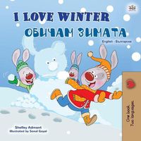 Cover image for I Love Winter (English Bulgarian Bilingual Book for Kids)