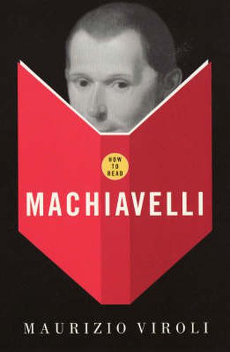 Cover image for How To Read Machiavelli