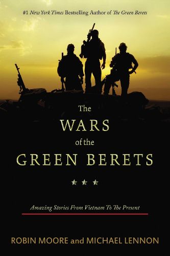 Cover image for The Wars of the Green Berets: Amazing Stories from Vietnam to the Present