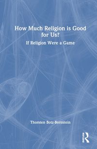 Cover image for How Much Religion is Good for Us?