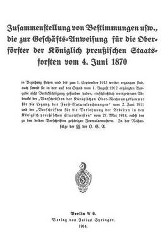 Cover image for Zusammenstellung Von Bestimmungen Usw., Die Zur Geschafts-Anweisung Fur Die Oberfoerster Der Koeniglich Preussischen Staatsforsten Vom 4. Juni 1870