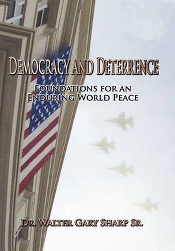 Cover image for Democracy and Deterrence: Foundations for an Enduring World Peace