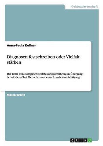 Cover image for Diagnosen festschreiben oder Vielfalt starken: Die Rolle von Kompetenzfeststellungsverfahren im UEbergang Schule-Beruf bei Menschen mit einer Lernbeeintrachtigung