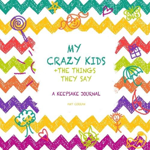 Cover image for My Crazy Kids and the Things they Say
