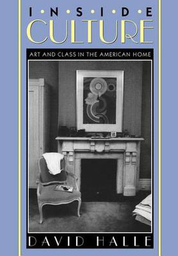 Cover image for Inside Culture: Art and Class in the American Home