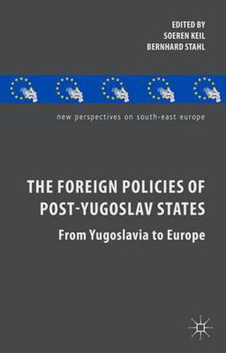 Cover image for The Foreign Policies of Post-Yugoslav States: From Yugoslavia to Europe