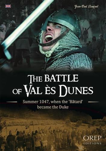 Cover image for The Battle of Val Es Dunes: Summer 1047, When the  BaTard  Became the Duke