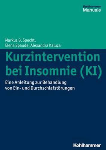 Kurzintervention Bei Insomnie (Ki): Eine Anleitung Zur Behandlung Von Ein- Und Durchschlafstorungen