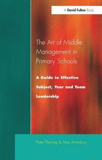 Cover image for The Art of Middle Management: A Guide to Effective Subject,Year and Team Leadership
