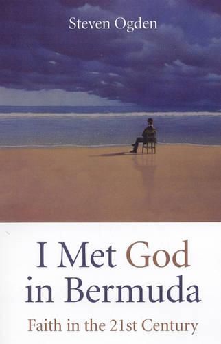 Cover image for I Met God in Bermuda - Faith in the 21st Century