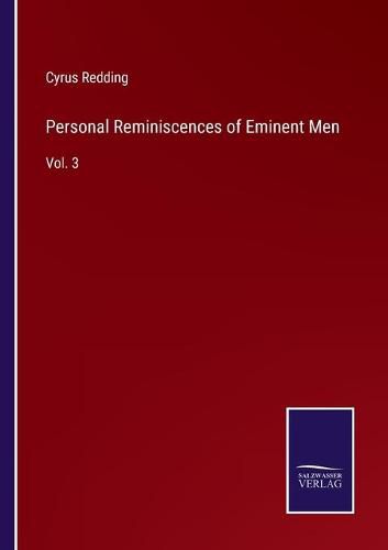 Personal Reminiscences of Eminent Men: Vol. 3