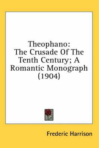 Cover image for Theophano: The Crusade of the Tenth Century; A Romantic Monograph (1904)