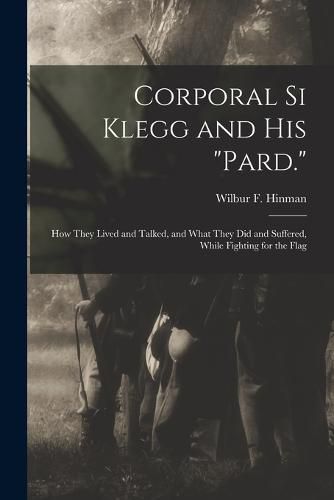 Corporal Si Klegg and His "Pard."