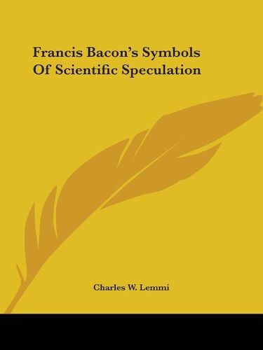 Cover image for Francis Bacon's Symbols of Scientific Speculation