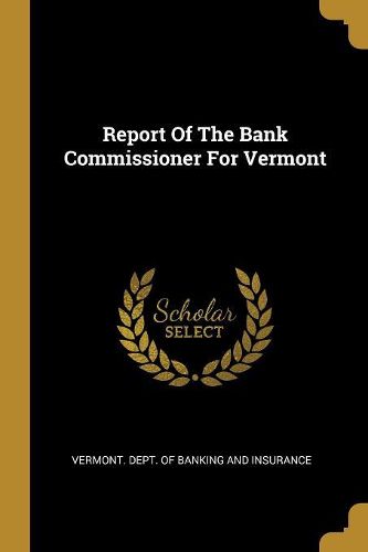 Cover image for Report Of The Bank Commissioner For Vermont
