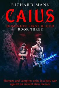 Cover image for CAIUS - Humans and Vampires unite against an alien invasion: Independence Day meets Underworld