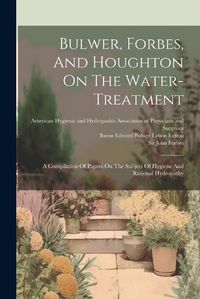 Cover image for Bulwer, Forbes, And Houghton On The Water-treatment