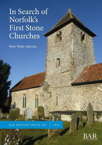 In Search of Norfolk's First Stone Churches