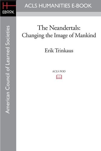 Cover image for The Neandertals: Changing the Image of Mankind