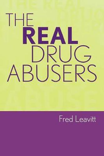 Cover image for The Real Drug Abusers