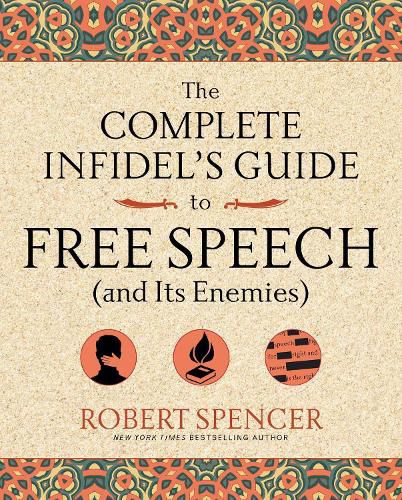 Cover image for The Complete Infidel's Guide to Free Speech (and Its Enemies)