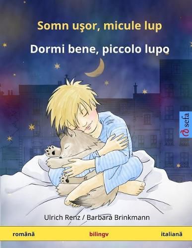 Cover image for Somn Ushor, Micule Lup - Dormi Bene, Piccolo Lupo. Carte Bilingva Pentru Copii (Romana - Italiana)