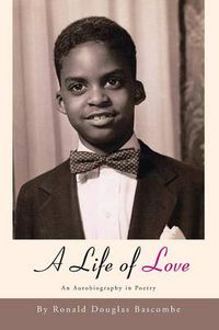 Cover image for A Life of Love: An Autobiography in Poetry