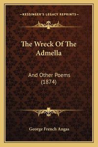 Cover image for The Wreck of the Admella: And Other Poems (1874)