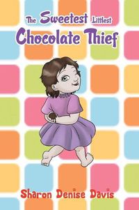 Cover image for The Sweetest Littlest Chocolate Thief