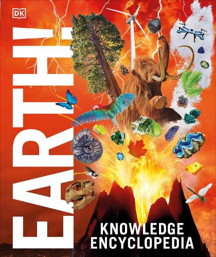 Knowledge Encyclopedia Earth!: Our Exciting World As You've Never Seen It Before