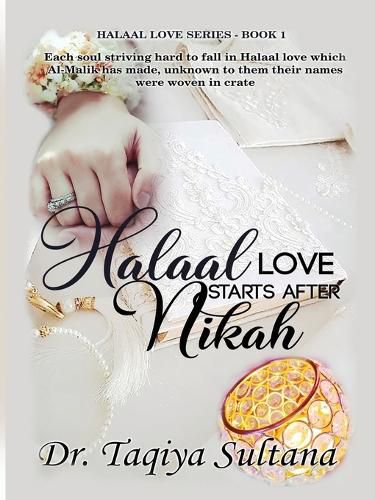 Cover image for Halaal Love Starts After Nikah: Each soul striving hard to fall in Halaal love which Al-Malik has made, unknown to them their names were woven in crate.