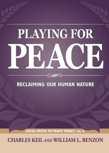 Cover image for Playing for Peace: Reclaiming Our Human Nature