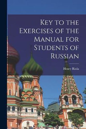 Cover image for Key to the Exercises of the Manual for Students of Russian