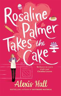 Cover image for Rosaline Palmer Takes the Cake: by the author of Boyfriend Material