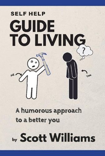 Cover image for Self Help Guide to Living: A Humorous Approach to a Better You