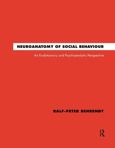 Cover image for Neuroanatomy of Social Behaviour: An Evolutionary and Psychoanalytic Perspective