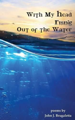 Cover image for With My Head Rising Out Of The Water