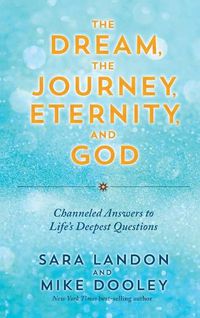 Cover image for The Dream, the Journey, Eternity, and God