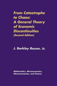 Cover image for From Catastrophe to Chaos: A General Theory of Economic Discontinuities: Volume I: Mathematics, Microeconomics, Macroeconomics, and Finance