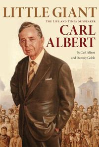 Cover image for Little Giant: The Life and Times of Speaker Carl Albert