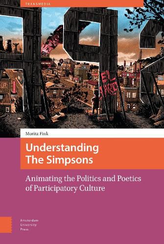 Cover image for Understanding The Simpsons: Animating the Politics and Poetics of Participatory Culture